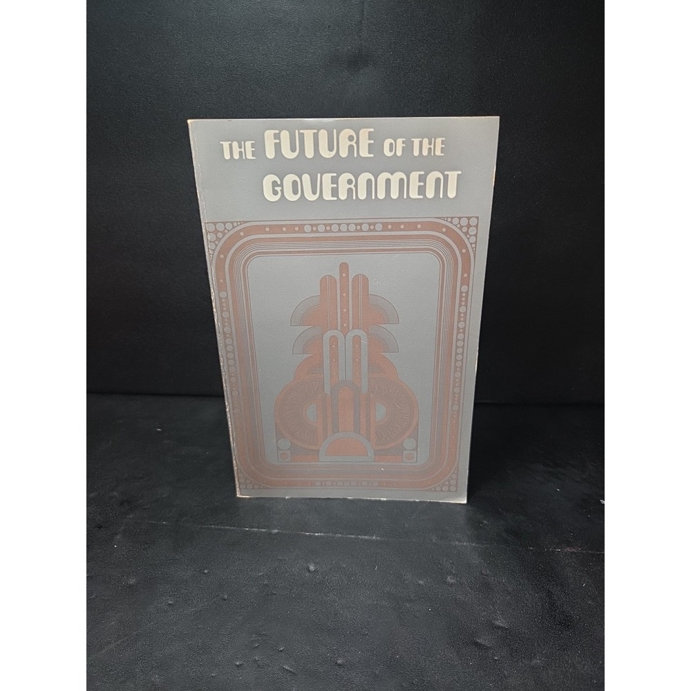 The Future of the Government by Judith C‎ Hellfach, Future Studies Book, 1977